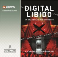 Digital libido: Sex, Power and Violence in the Network Society - Jan Söderqvist, Alexander Bard