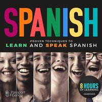 Spanish: Proven Techniques to Learn and Speak Spanish - various authors