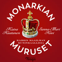 Monarkian muruset: Kaiken maailman kuninkaallisia - Sanna-Mari Hovi, Kaisa Haatanen