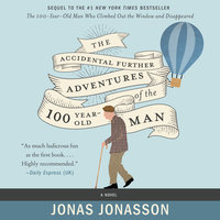 The Accidental Further Adventures of the Hundred-Year-Old Man: A Novel - Rachel Willson-Broyles, Jonas Jonasson
