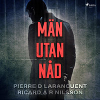 Män utan nåd - Pierre D. Larancuent, Ricard A.R. Nilsson