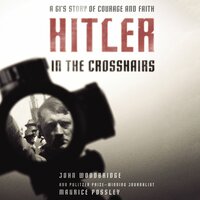Hitler in the Crosshairs: A GI's Story of Courage and Faith - Maurice Possley, John D. Woodbridge