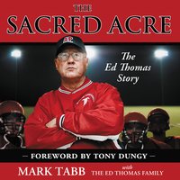 The Sacred Acre: The Ed Thomas Story - Mark Tabb