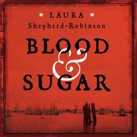 Blood & Sugar - Laura Shepherd-Robinson