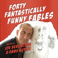 Forty Fantastically Funny Fables - Joe Bevilacqua, Daws Butler