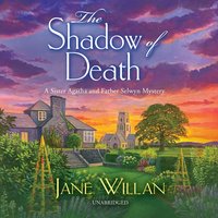 The Shadow of Death: A Sister Agatha and Father Selwyn Mystery - Jane Willan