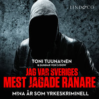 Jag var Sveriges mest jagade rånare - Mina år som yrkeskriminell - Toni Tuunainen, Gunnar von Sydow