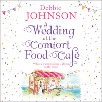 A Wedding at the Comfort Food Café - Debbie Johnson