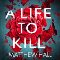A Life to Kill - Matthew Hall