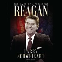 Reagan: The American President - Larry Schweikart