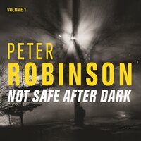 Not Safe After Dark Volume One - Peter Robinson