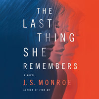 The Last Thing She Remembers - J.S. Monroe