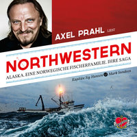 Northwestern: Alaska. Eine norwegische Fischerfamilie. Ihre Saga - Sig Hansen, Mark Sundeen