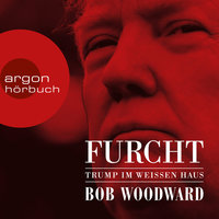 Furcht: Trump im weißen Haus - Bob Woodward