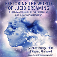 Exploring the World of Lucid Dreaming - Howard Rheingold, Stephen LaBerge, PhD