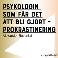 Psykologin som får det att bli gjort - prokrastinering - Alexander Rozental