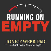 Running On Empty: Overcome Your Childhood Emotional Neglect - Jonice Webb, Ph.D, Christine Musello, PsyD