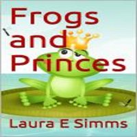Frogs and Princes - Laura E. Simms