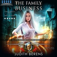 The Family Business: Alison Brownstone Book 4 - Michael Anderle, Martha Carr, Judith Berens