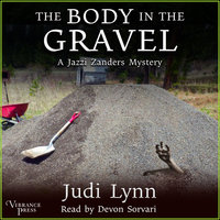 The Body in the Gravel: A Jazzi Zanders Mystery, Book Three - Judi Lynn