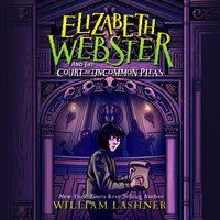Elizabeth Webster and the Court of Uncommon Pleas - William Lashner