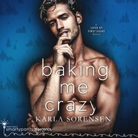 Baking Me Crazy: A Friends to Lovers Romance - Karla Sorensen, Smartypants Romance