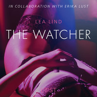 The Watcher – Erotic Short Story - Lea Lind