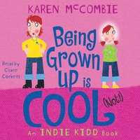 Indie Kidd: Being Grown Up Is Cool (Not!) - Karen Mccombie