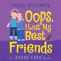 Indie Kidd: Oops, I Lost My Best(est) Friends - Karen Mccombie