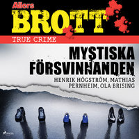Mystiska försvinnanden - Mathias Pernheim, Henrik Högström, Ola Brising