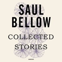 Collected Stories - Saul Bellow