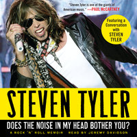 Does the Noise in My Head Bother You?: A Rock 'n' Roll Memoir - Steven Tyler