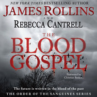 The Blood Gospel: The Order of the Sanguines Series - James Rollins, Rebecca Cantrell