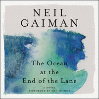 The Ocean at the End of the Lane: A Novel - Neil Gaiman