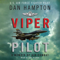 Viper Pilot: The Autobiography of One of America's Most Decorated Combat Pilots - Dan Hampton