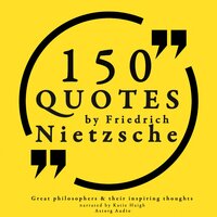 150 Quotes by Friedrich Nietzsche: Great Philosophers & Their Inspiring Thoughts - Friedrich Nietzsche