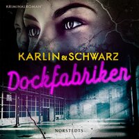 Dockfabriken - Åsa Schwarz, Lena Karlin