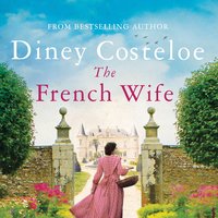 The French Wife: a heartbreaking historical romance - Diney Costeloe