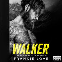 Walker: The Men of Whiskey Mountain, Book One - Frankie Love