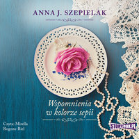 Wspomnienia w kolorze sepii - Anna J. Szepielak