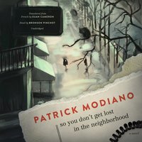 So You Don’t Get Lost in the Neighborhood: A Novel - Patrick Modiano