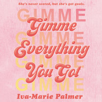 Gimme Everything You Got - Iva-Marie Palmer
