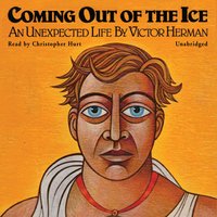 Coming Out of the Ice: An Unexpected Life - Victor Herman
