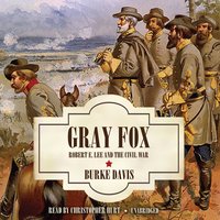 Gray Fox: Robert E. Lee and the Civil War - Burke Davis