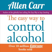The Easy Way to Control Alcohol - Allen Carr