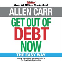 Get Out of Debt Now: The Easy Way - Allen Carr