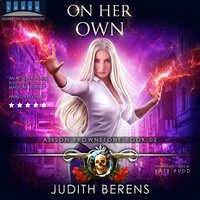 On Her Own: Alison Brownstone Book 2 - Michael Anderle, Martha Carr, Judith Berens