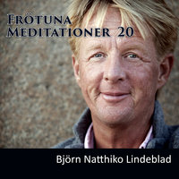 Frötuna Meditationer 20 - Björn Natthiko Lindeblad