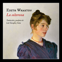 La solterona - Edith Wharton, Edith Warthon