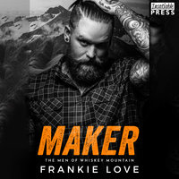 Maker: The Men of Whiskey Mountain, Book Four - Frankie Love